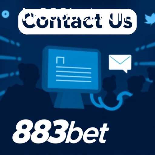 The Importance of 'Contact Us' in Enhancing User Experience at 883bet